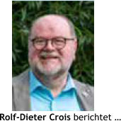 Rolf-Dieter Crois berichtet …